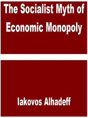 cover image of The Socialist Myth of Economic Monopoly